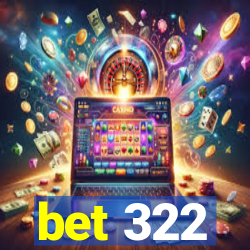 bet 322